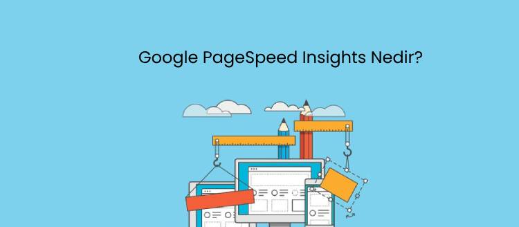 Google PageSpeed Insights Nedir?