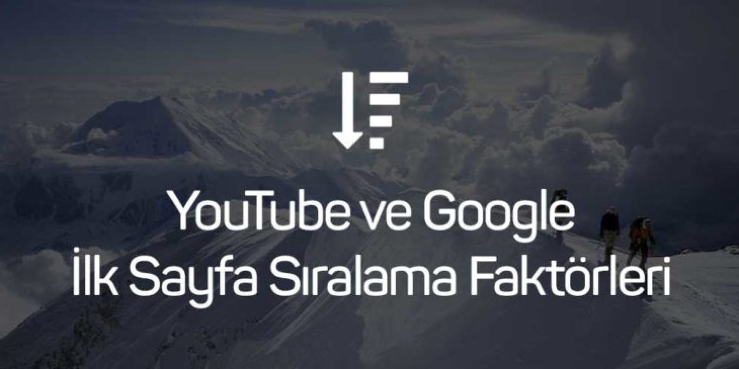 YouTube ve Google İlk Sayfa Sıralama Faktörleri