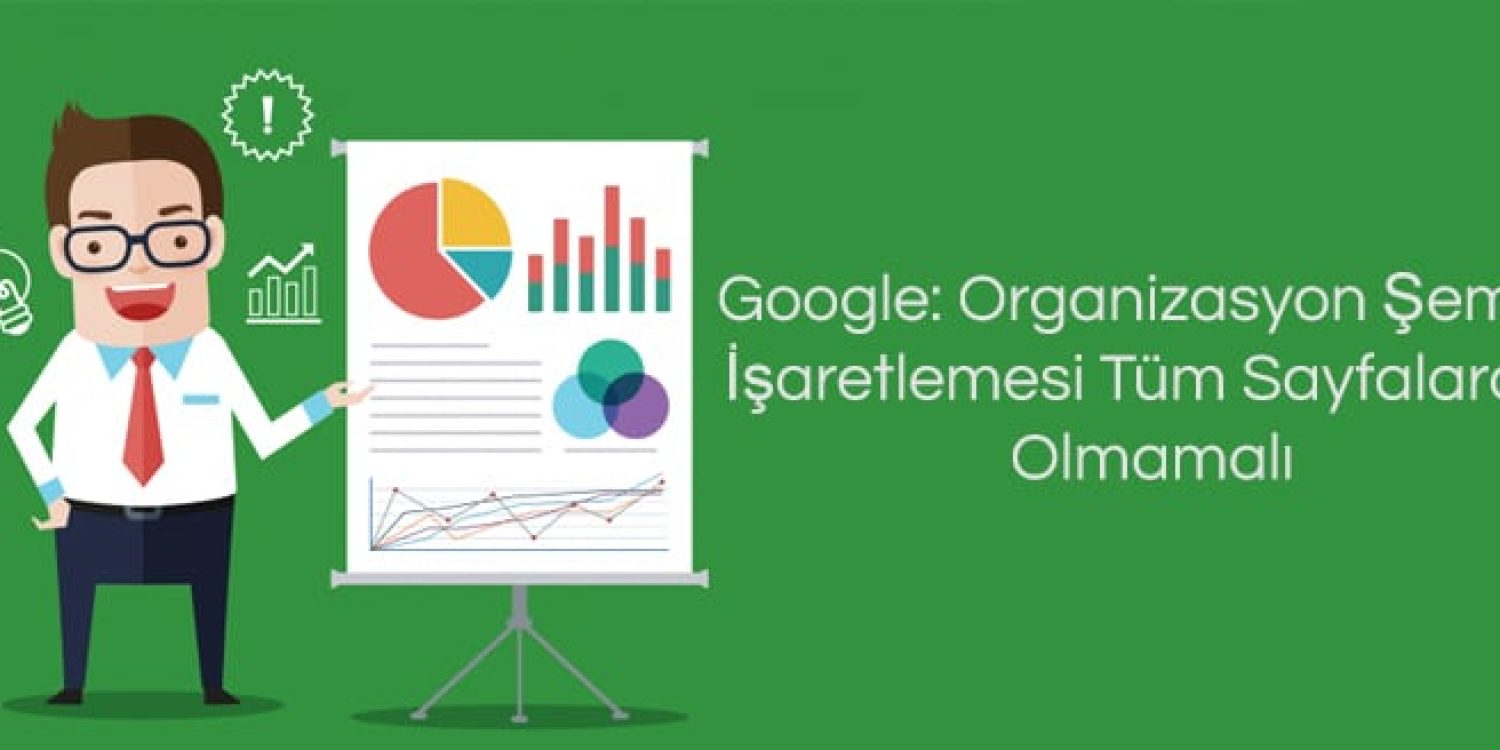 Google: Organizasyon Şema İşaretlemesi Tüm Sayfalarda Olmamalı